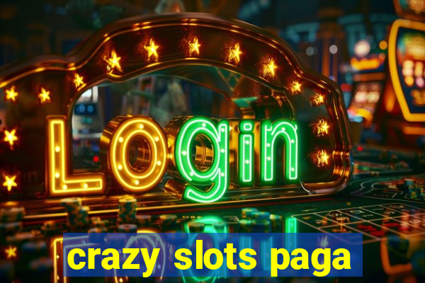 crazy slots paga