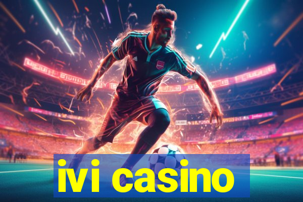 ivi casino