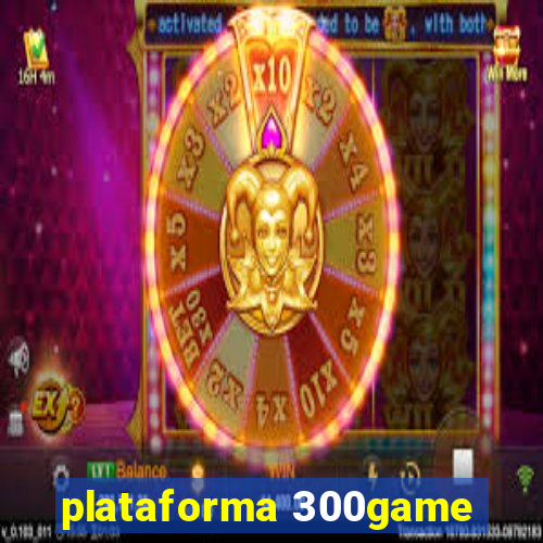 plataforma 300game