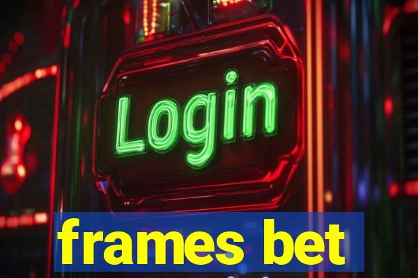 frames bet