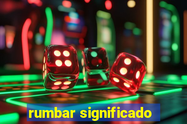 rumbar significado