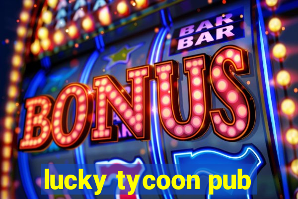 lucky tycoon pub