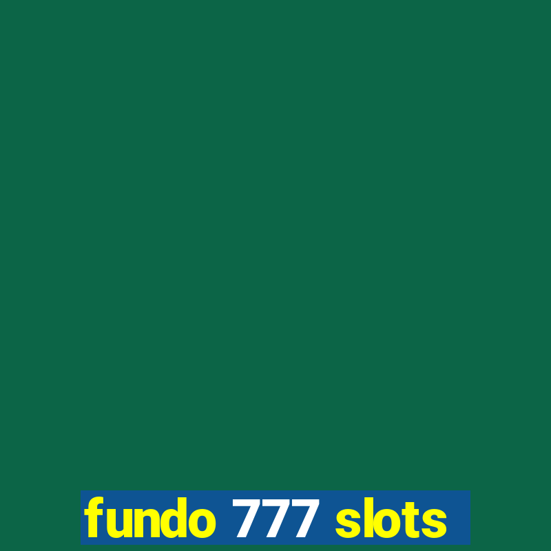 fundo 777 slots