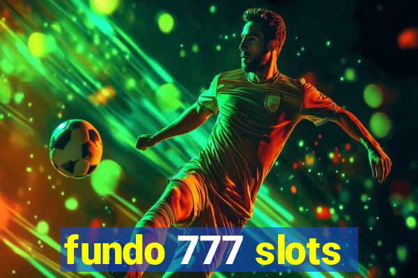 fundo 777 slots