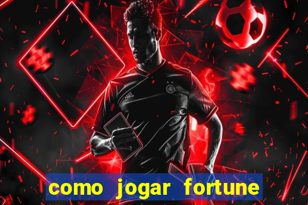 como jogar fortune tiger e ganhar