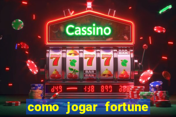 como jogar fortune tiger e ganhar