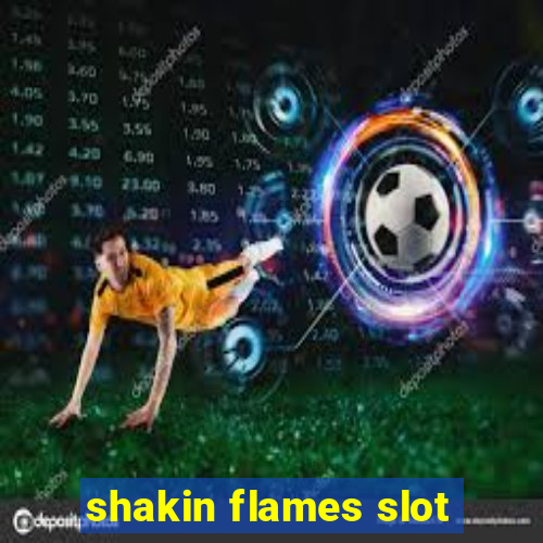 shakin flames slot