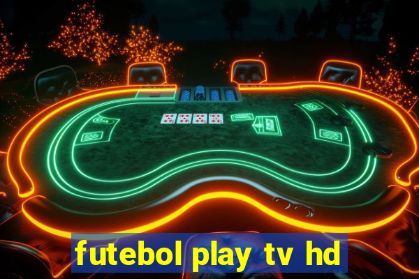 futebol play tv hd