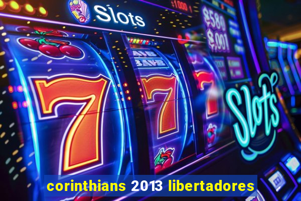 corinthians 2013 libertadores