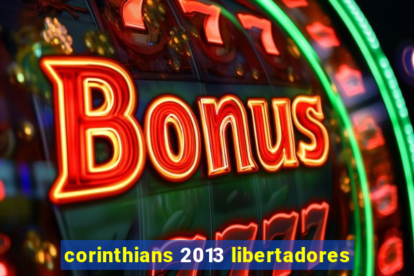 corinthians 2013 libertadores