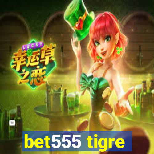 bet555 tigre