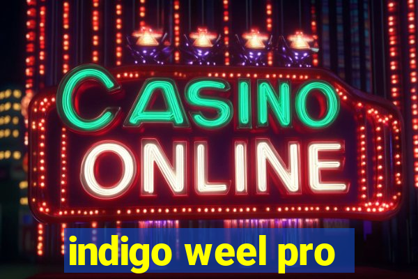 indigo weel pro