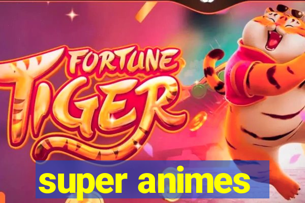 super animes