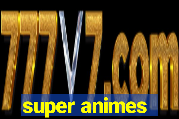 super animes