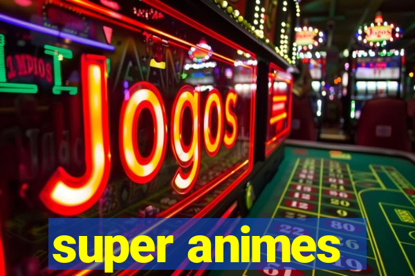 super animes