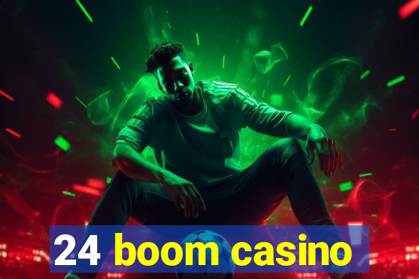 24 boom casino