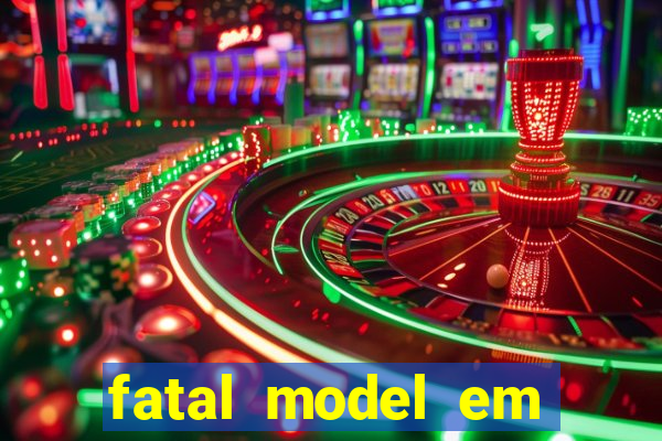 fatal model em eunapolis bahia