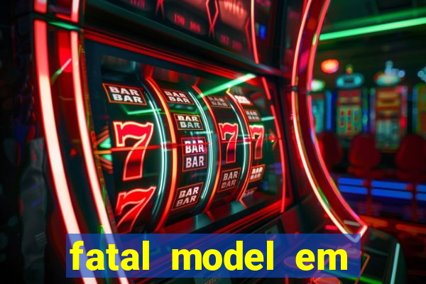 fatal model em eunapolis bahia