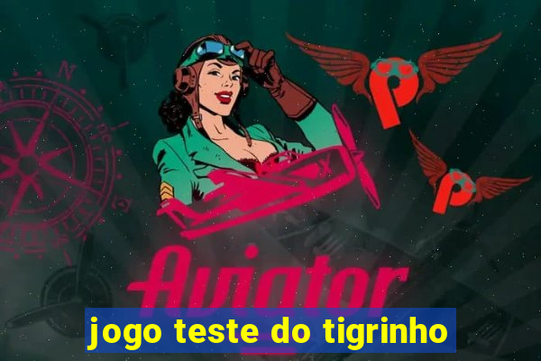 jogo teste do tigrinho