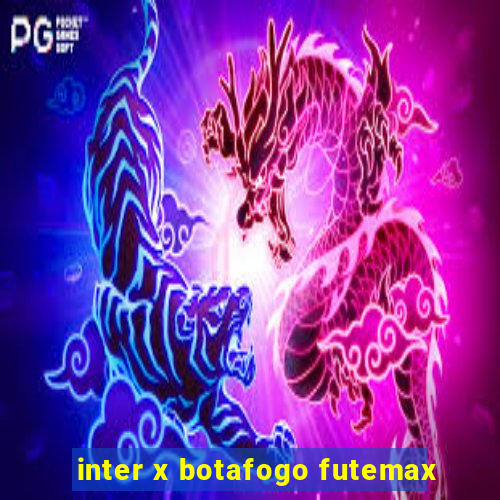 inter x botafogo futemax