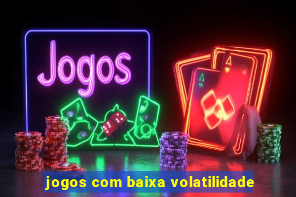 jogos com baixa volatilidade