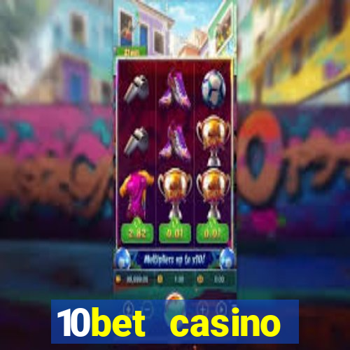 10bet casino welcome bonus