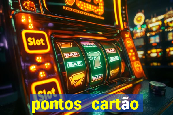 pontos cartão porto seguro