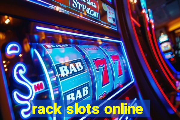 rack slots online