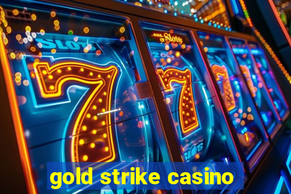 gold strike casino