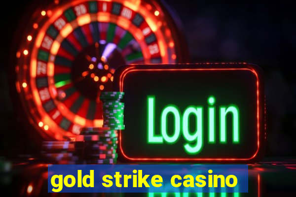 gold strike casino