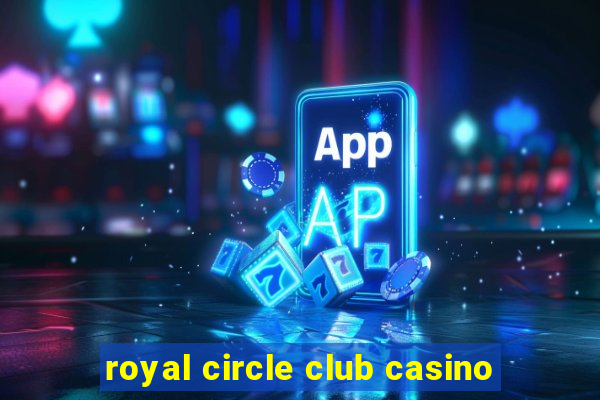 royal circle club casino