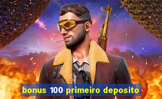 bonus 100 primeiro deposito