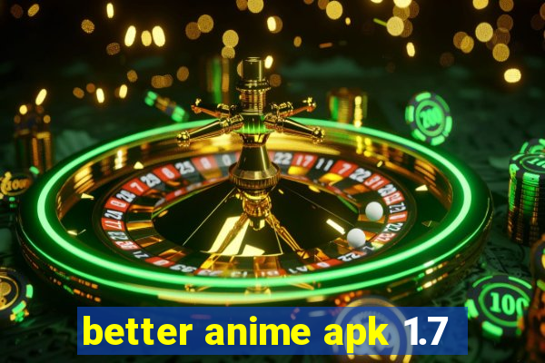 better anime apk 1.7