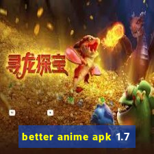 better anime apk 1.7