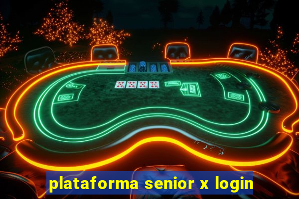 plataforma senior x login