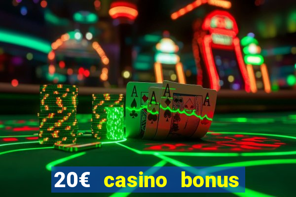 20€ casino bonus ohne einzahlung