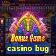 casino bug