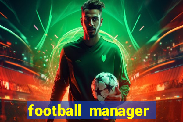 football manager 2018 crack