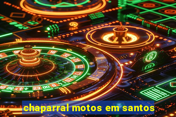 chaparral motos em santos