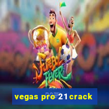 vegas pro 21 crack