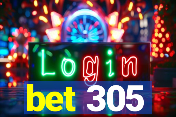 bet 305