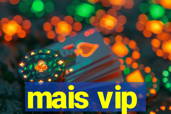 mais vip