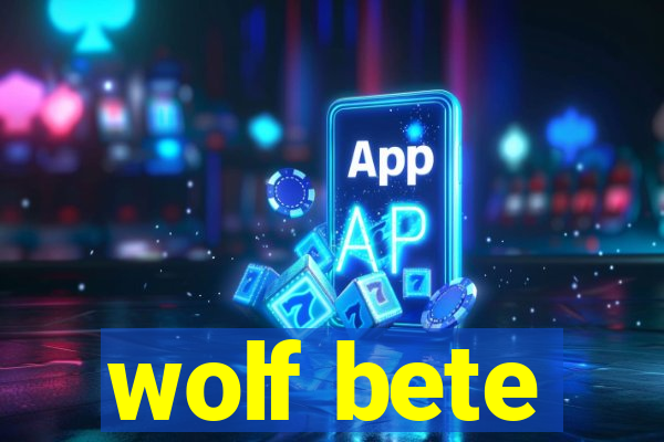 wolf bete