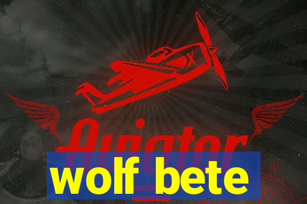 wolf bete