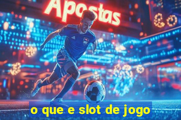 o que e slot de jogo