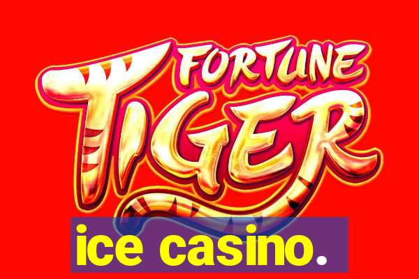 ice casino.