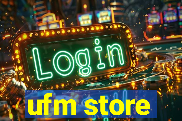 ufm store