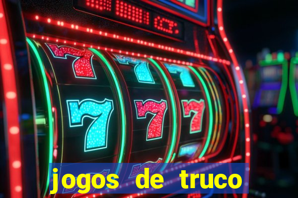 jogos de truco online que ganha dinheiro