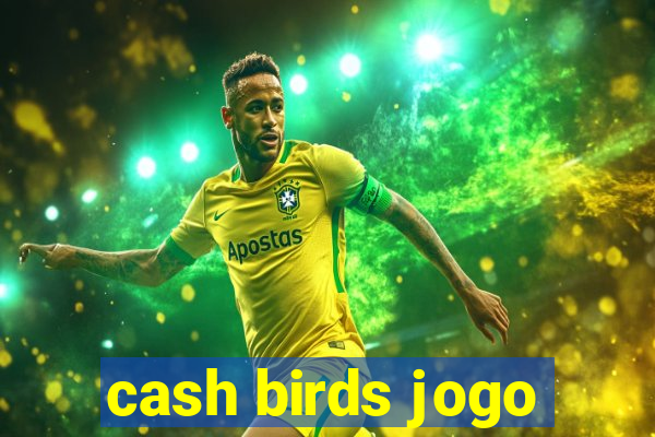 cash birds jogo