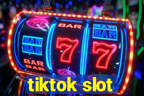 tiktok slot